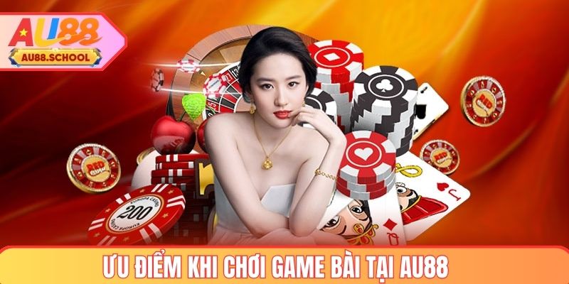 Ưu điểm khi chơi game bài AU88