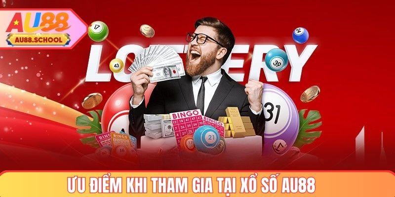Ưu điểm khi tham gia chơi xổ số AU88